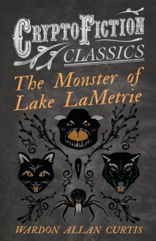 Knjiga Monster of Lake LaMetrie (Cryptofiction Classics) Wardon Allan Curtis