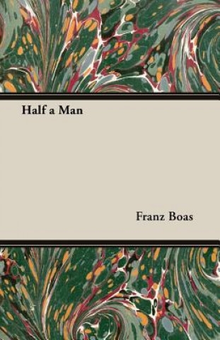 Knjiga Half a Man Franz Boas