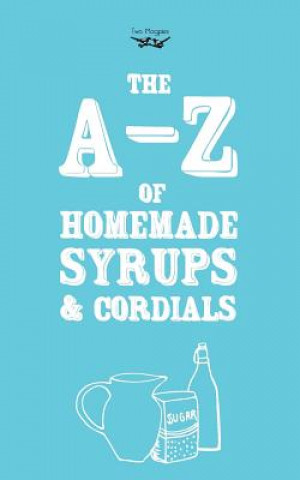Carte A-Z of Homemade Syrups and Cordials Two Magpies Publishing