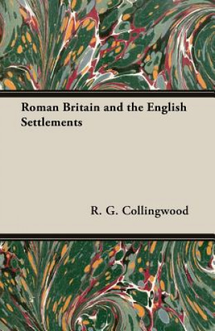 Carte Roman Britain and the English Settlements R. G. Collingwood