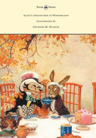 Carte Alice's Adventures in Wonderland - Illustrated by Gwynedd M. Hudson Lewis Carroll