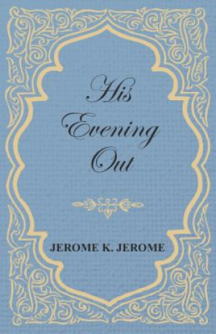 Carte His Evening Out Jerome K Jerome