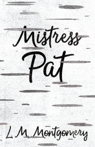 Kniha Mistress Pat Lucy Maud Montgomery