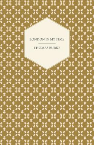 Kniha London in My Time Thomas Burke