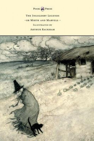 Carte Ingoldsby Legends or Mirth and Marvels - Illustrated by Arthur Rackham Thomas Ingoldsby