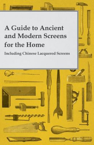 Könyv A Guide to Ancient and Modern Screens for the Home - Including Chinese Lacquered Screens Anon