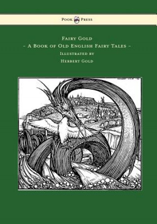 Book Fairy Gold - A Book of Old English Fairy Tales - Illustrated by Herbert Cole Ernest Rhys