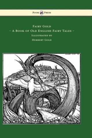 Carte Fairy Gold - A Book of Old English Fairy Tales - Illustrated by Herbert Cole Ernest Rhys