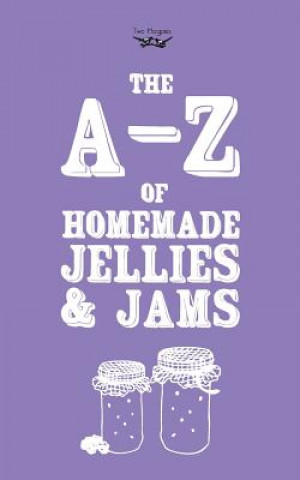 Kniha A-Z of Homemade Jellies and Jams Two Magpies Publishing