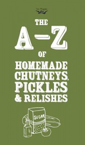 Könyv A-Z of Homemade Chutneys, Pickles and Relishes Two Magpies Publishing