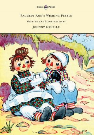 Knjiga Raggedy Ann's Wishing Pebble - Written and Illustrated by Johnny Gruelle Johnny Gruelle