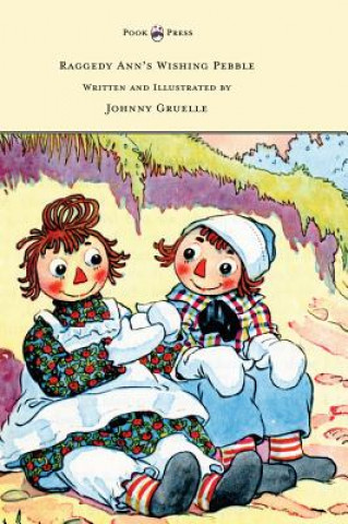 Knjiga Raggedy Ann's Wishing Pebble - Written and Illustrated by Johnny Gruelle Johnny Gruelle