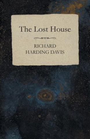 Kniha The Lost House Richard Harding Davis