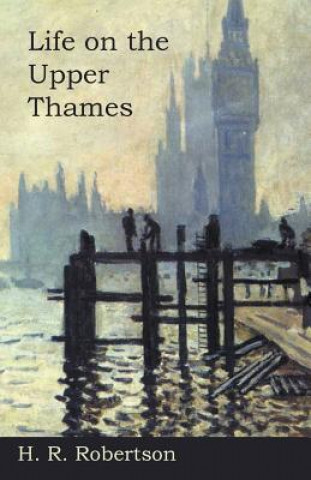Könyv Life on the Upper Thames H. R. Robertson