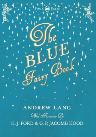 Carte Blue Fairy Book - Illustrated by H. J. Ford and G. P. Jacomb Hood Andrew Lang