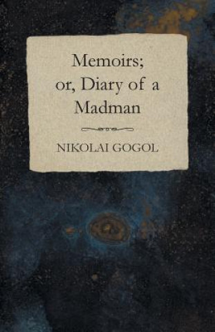 Könyv Memoirs; or, Diary of a Madman Nikolai Gogol