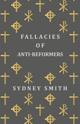 Könyv Fallacies of Anti-Reformers Sydney Smith