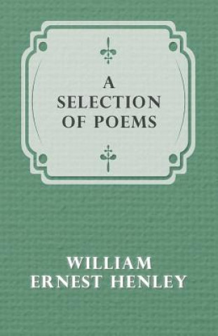 Carte A Selection of Poems William Ernest Henley