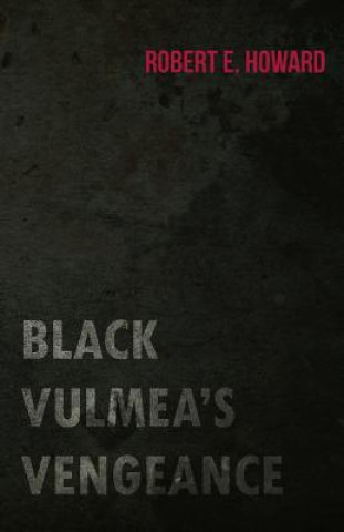 Kniha Black Vulmea's Vengeance Robert Ervin Howard