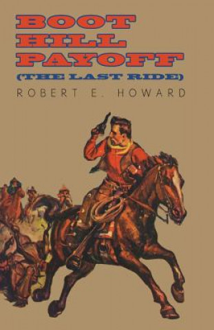 Kniha Boot Hill Payoff (The Last Ride) Robert Ervin Howard