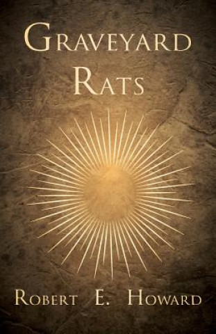 Книга Graveyard Rats Robert Ervin Howard