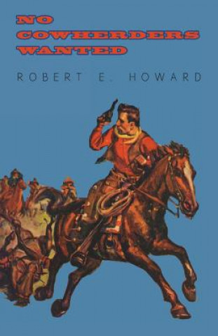 Книга No Cowherders Wanted Robert Ervin Howard