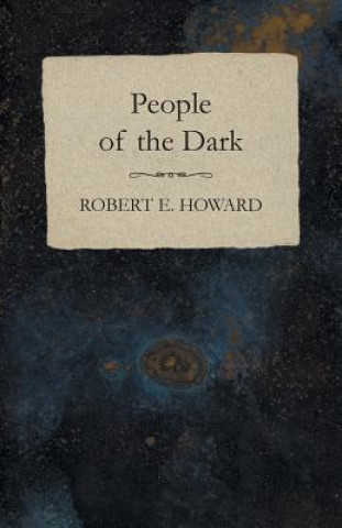 Kniha People of the Dark Robert Ervin Howard