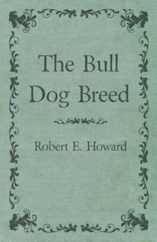 Kniha The Bull Dog Breed Robert Ervin Howard