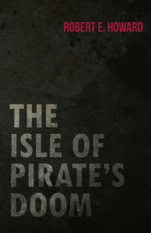 Carte The Isle of Pirate's Doom Robert Ervin Howard