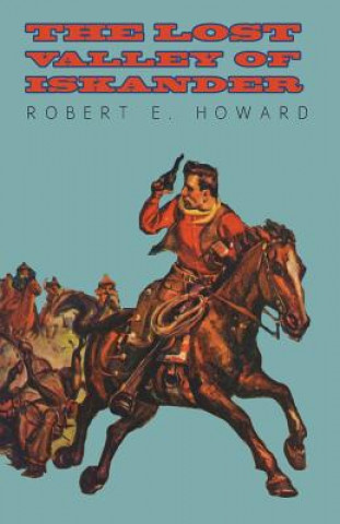 Carte The Lost Valley of Iskander Robert Ervin Howard