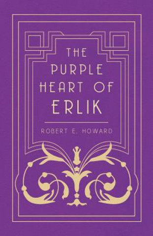 Carte The Purple Heart of Erlik Robert Ervin Howard