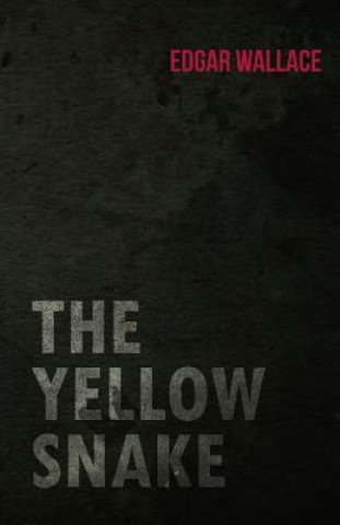 Könyv The Yellow Snake Edgar Wallace