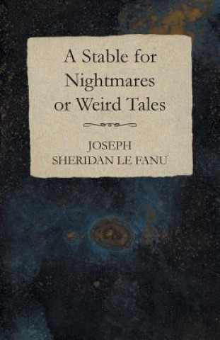 Buch A Stable for Nightmares or Weird Tales Joseph Sheridan Le Fanu