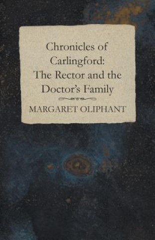 Carte Chronicles of Carlingford Margaret Oliphant