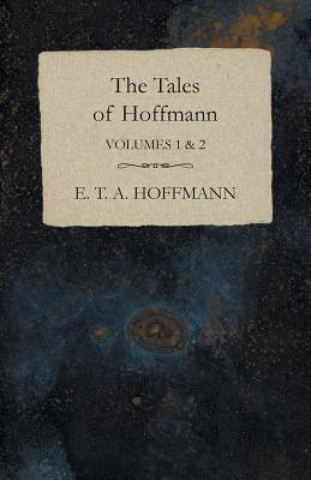 Carte The Tales of Hoffmann, Volumes 1 & 2 E. T. A. Hoffmann