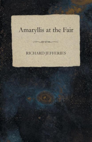 Kniha Amaryllis at the Fair Richard Jefferies