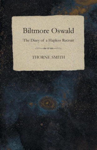Kniha Biltmore Oswald - The Diary of a Hapless Recruit Thorne Smith
