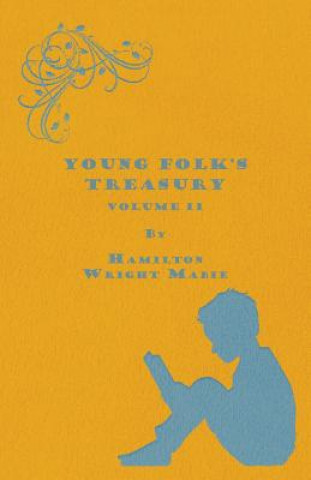 Carte Young Folk's Treasury Volume II - in 12 Volumes Hamilton Wright Mabie