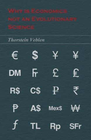 Kniha Why is Economics not an Evolutionary Science Thorstein Veblen