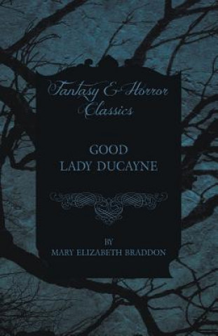 Knjiga Good Lady Ducayne Mary Elizabeth Braddon