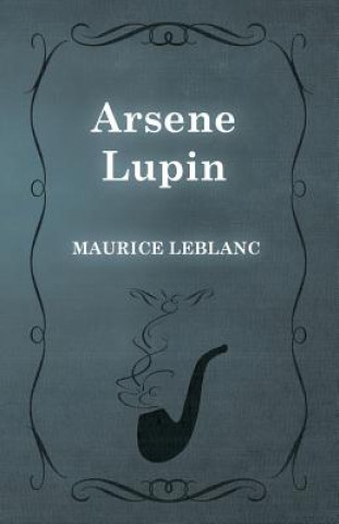Kniha Arsene Lupin Maurice Leblanc