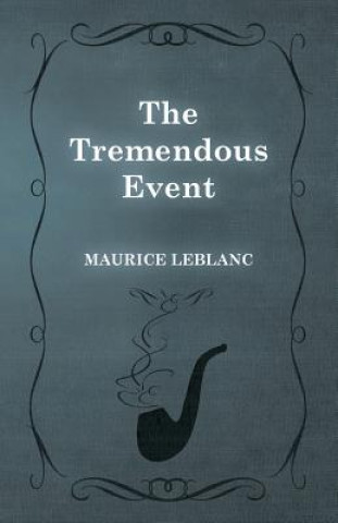 Kniha The Tremendous Event Maurice Leblanc