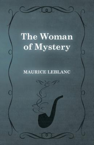 Knjiga The Woman of Mystery Maurice Leblanc