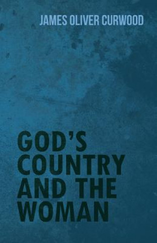 Книга God's Country and the Woman James Oliver Curwood