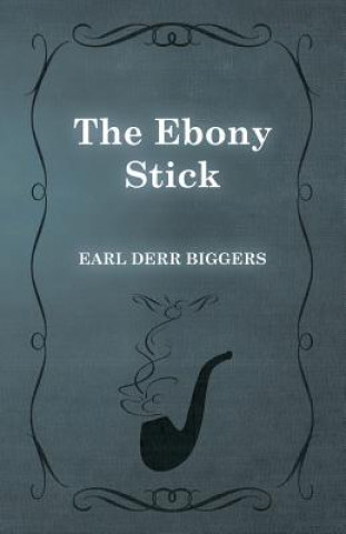 Kniha The Ebony Stick Earl Derr Biggers