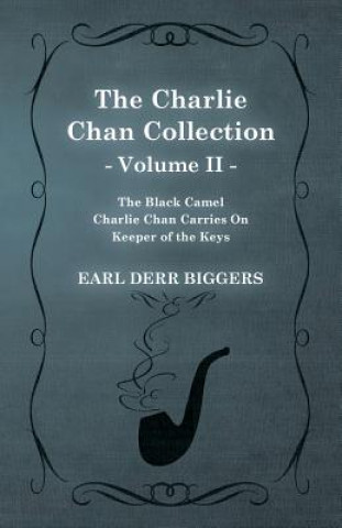 Książka The Charlie Chan Collection - Volume II. (The Black Camel - Charlie Chan Carries On - Keeper of the Keys) Earl Derr Biggers