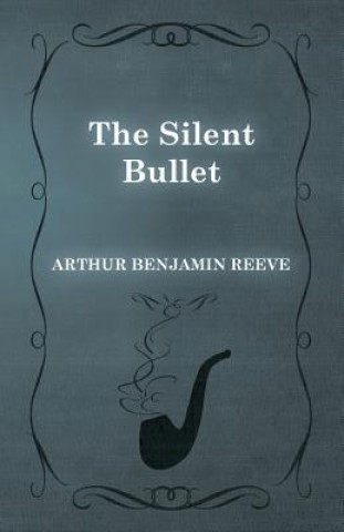 Knjiga The Silent Bullet Arthur Benjamin Reeve