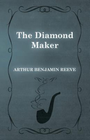 Book The Diamond Maker Arthur Benjamin Reeve