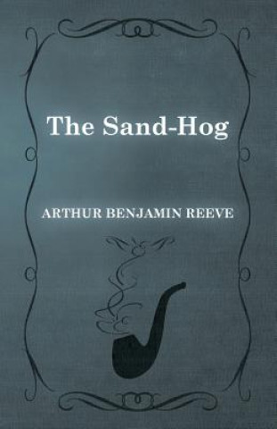 Kniha The Sand-Hog Arthur Benjamin Reeve