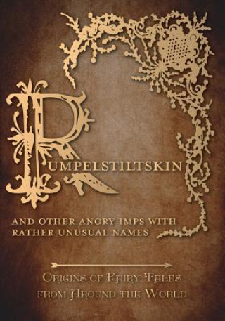 Książka Rumpelstiltskin - And Other Angry Imps with Rather Unusual Names (Origins of Fairy Tales from Around the World) Amelia Carruthers